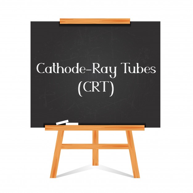 Cathode-Ray Tubes (CRT)
