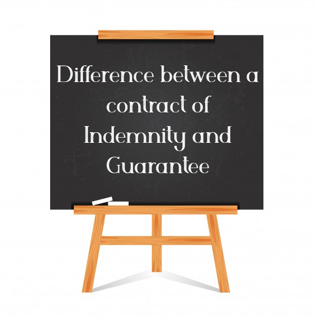 Difference between a contract of Indemnity and Guarantee