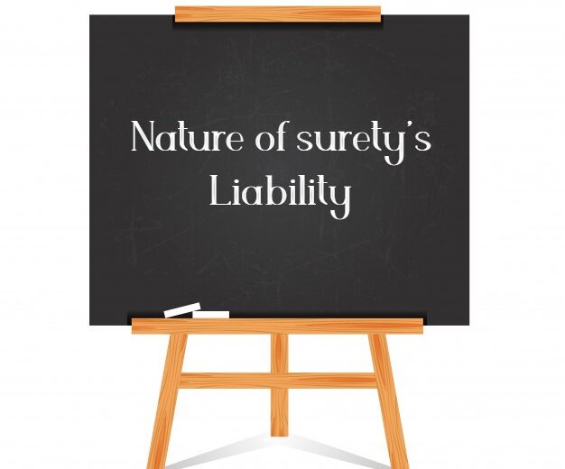 The liability of a surety is secondary. The surety is liable only on default of the principal debtor