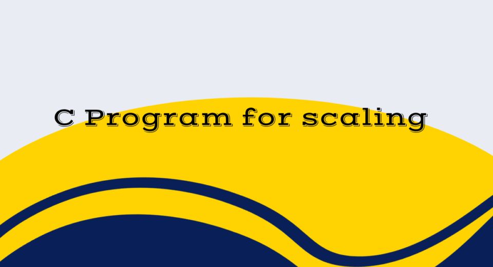 C Program for scaling