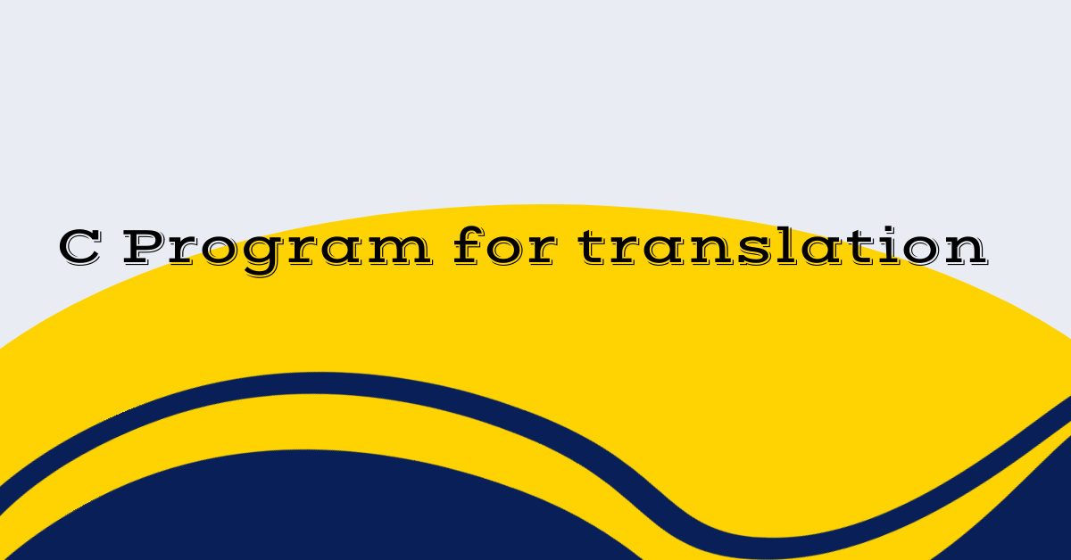C Program for translation