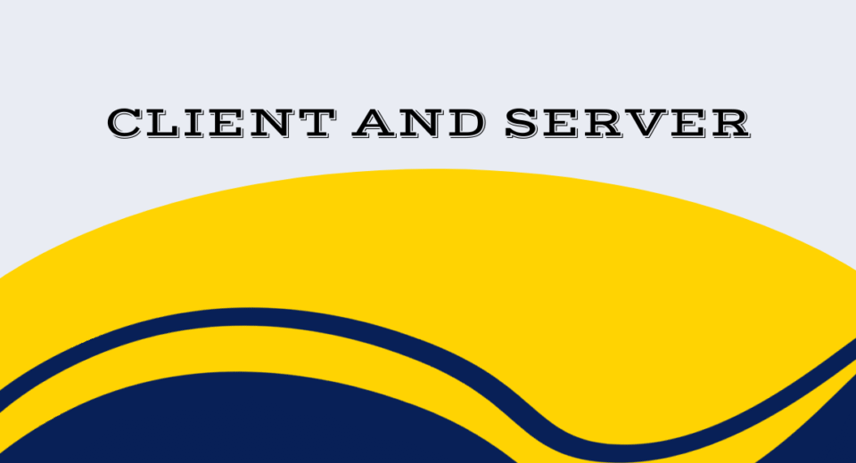 CLIENT AND SERVER