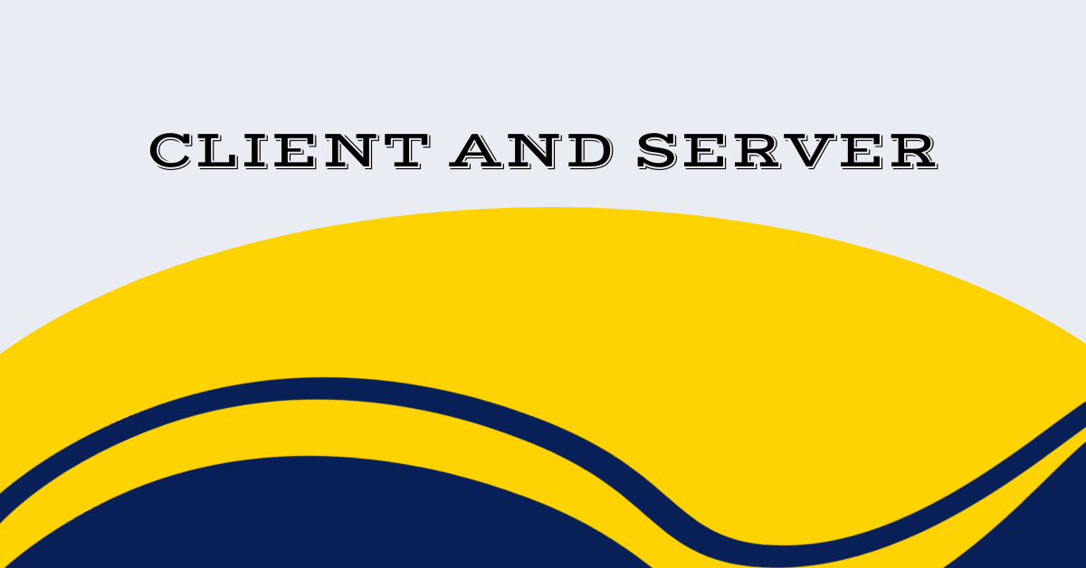 CLIENT AND SERVER