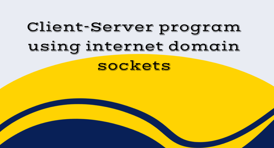 Client-Server program using internet domain sockets