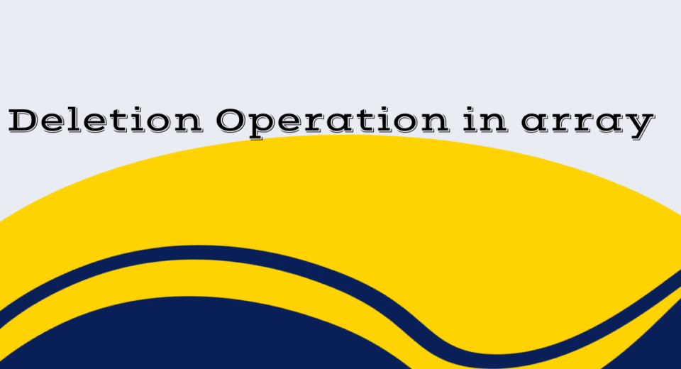 Deletion Operation in array