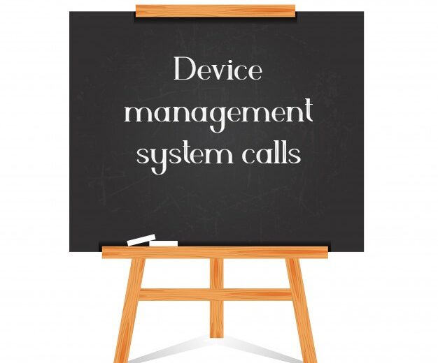 Device management system calls