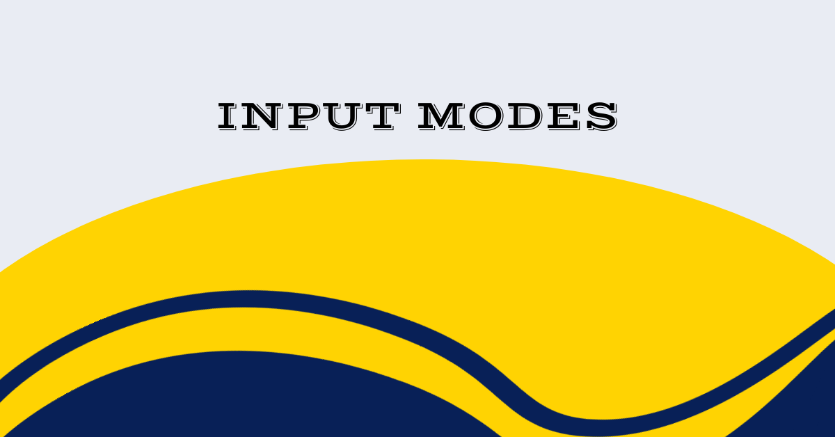 INPUT MODES