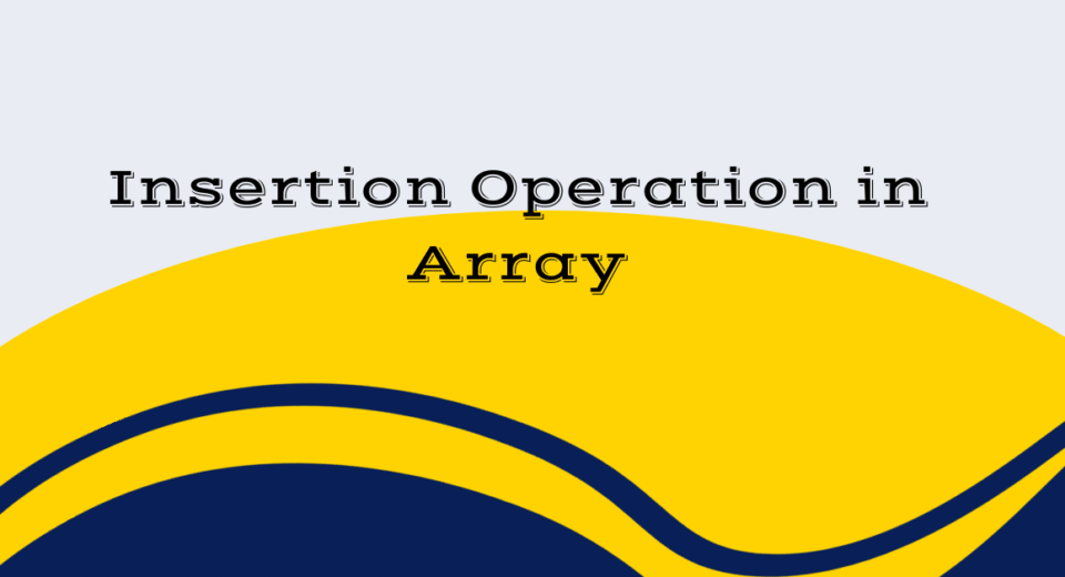 Insertion Operation in Array