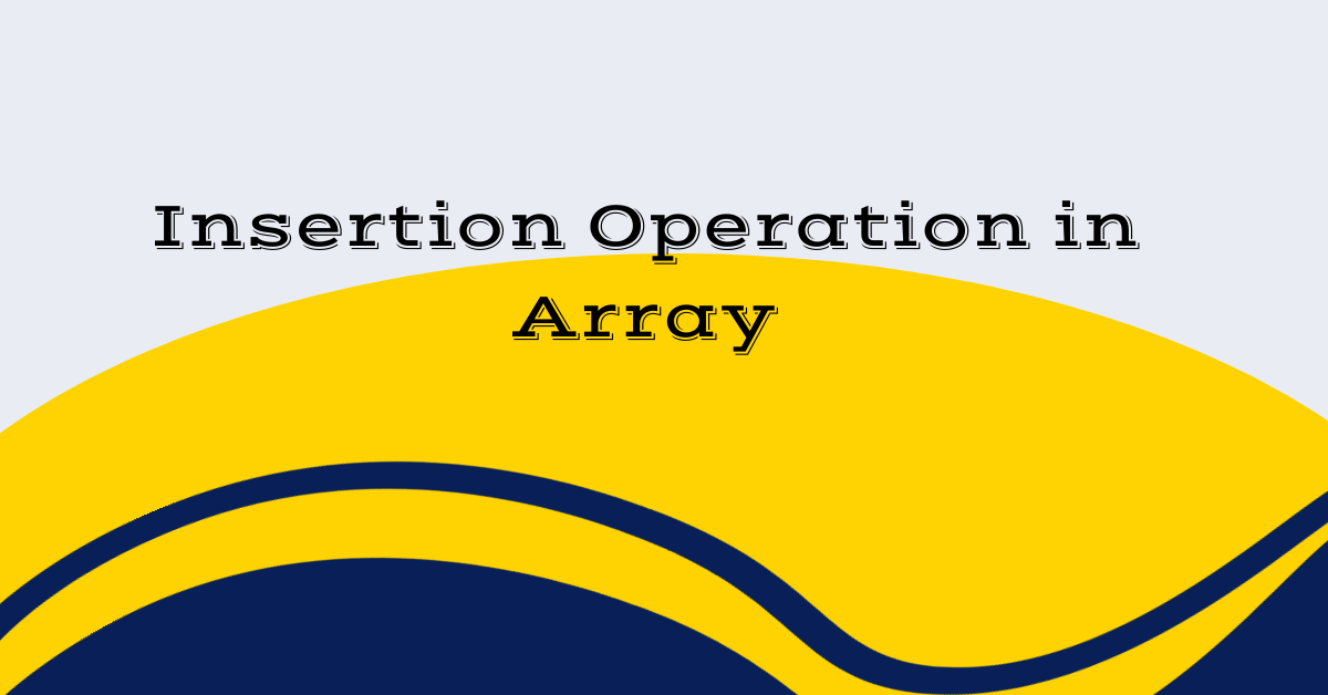 Insertion Operation in Array