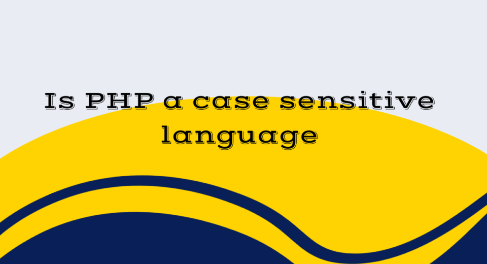 Is PHP a case sensitive language