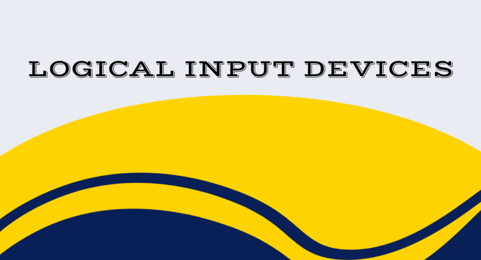 LOGICAL INPUT DEVICES
