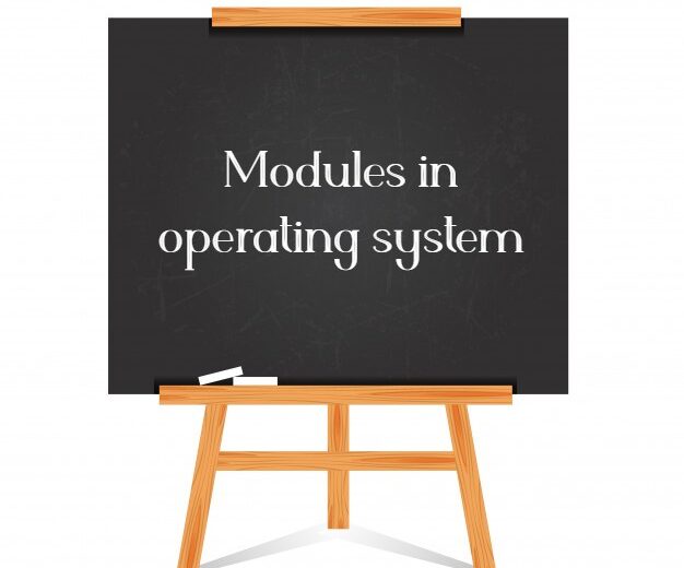 Modules in operating system