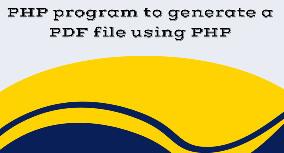 PHP program to generate a PDF file using PHP
