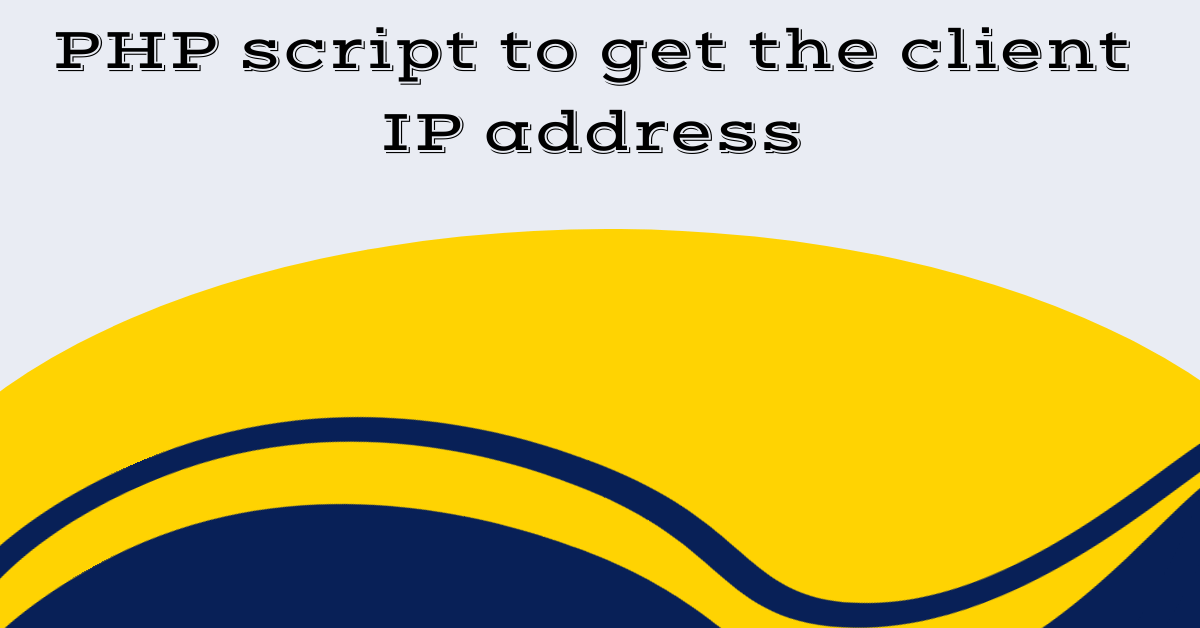 PHP script to get the client IP address