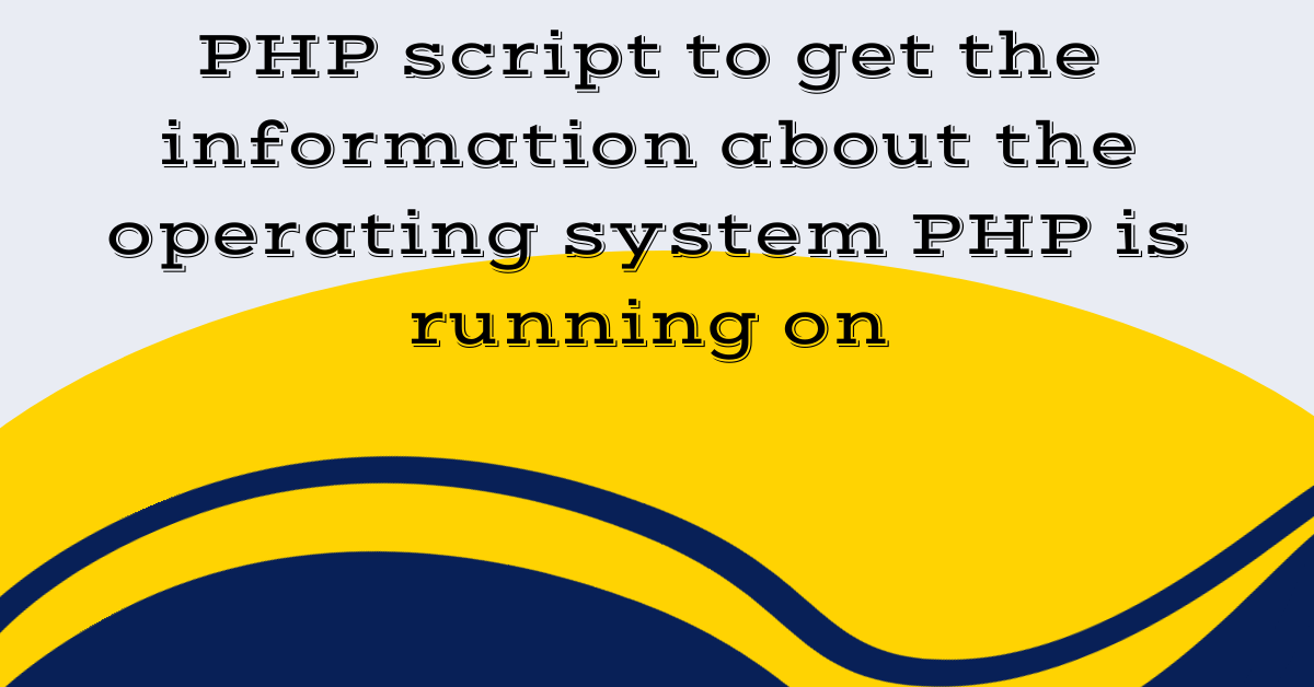PHP script to get the information about the operating system PHP is running on