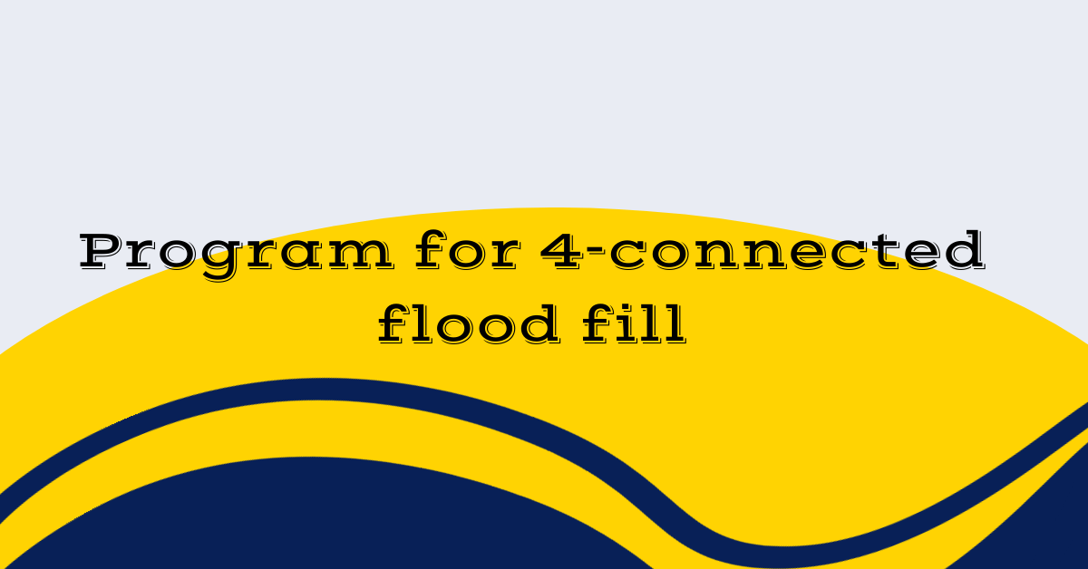 Program for 4-connected flood fill