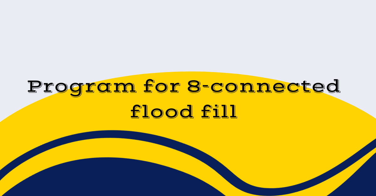 Program for 8-connected flood fill