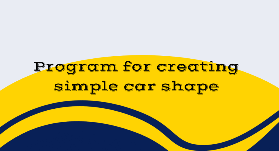 Program for creating simple car shape