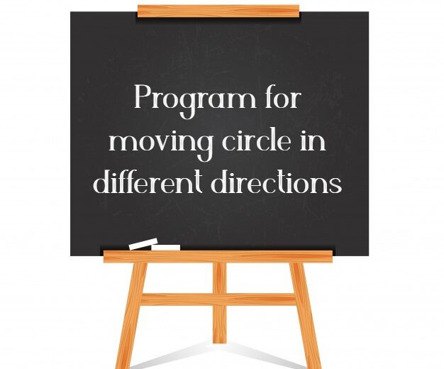 Program for moving circle in different directions