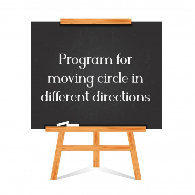 Program for moving circle in different directions