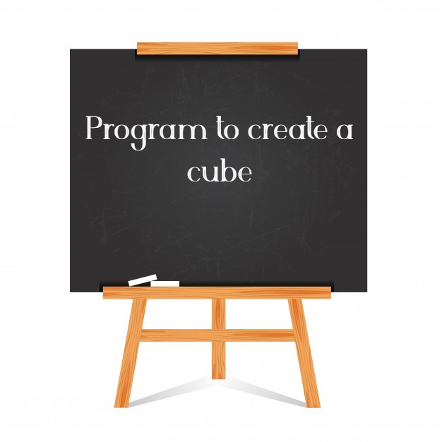 Program to create a cube