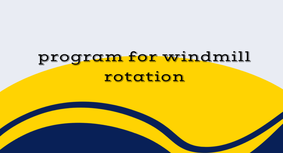 program for windmill rotation
