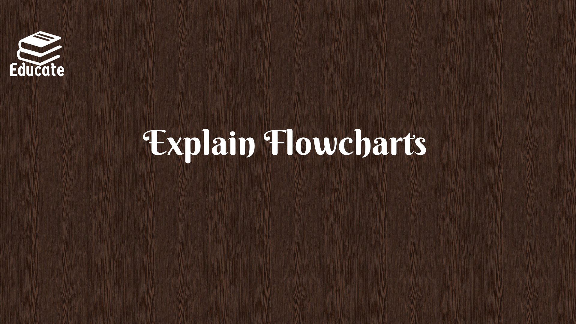 Explain Flowcharts