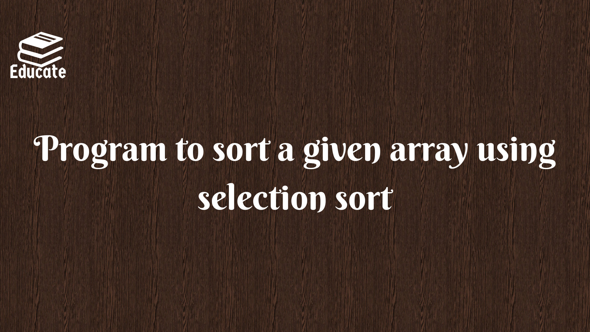 Program to sort a given array using selection sort