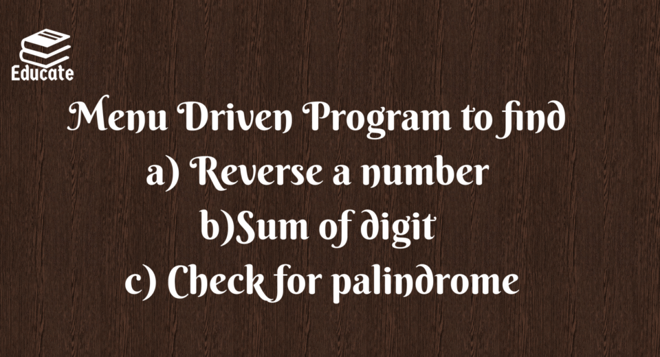 menu driven program to find reverse of given number
